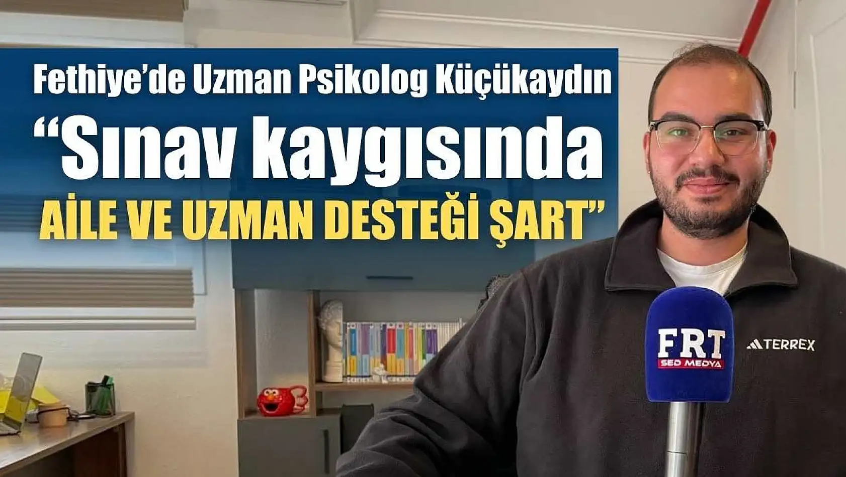 Fethiye'de Uzman Psikolog Küçükaydın: 'Sınav kaygısında aile ve uzman desteği şart'