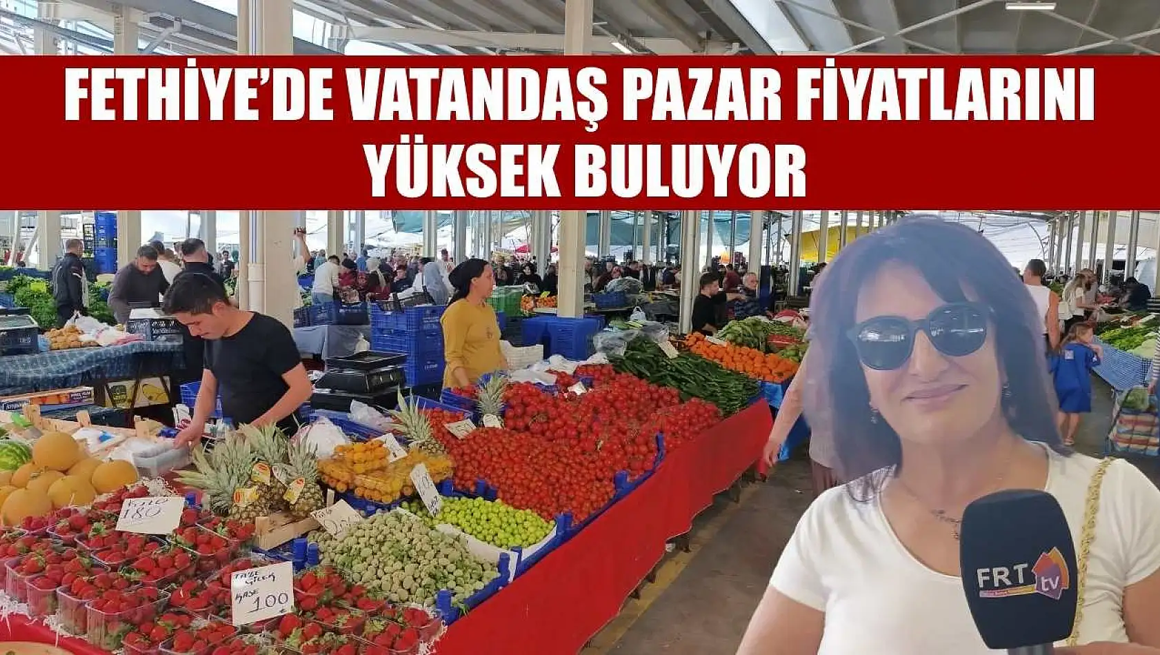 Fethiye'de vatandaş pazar fiyatlarını yüksek buluyor