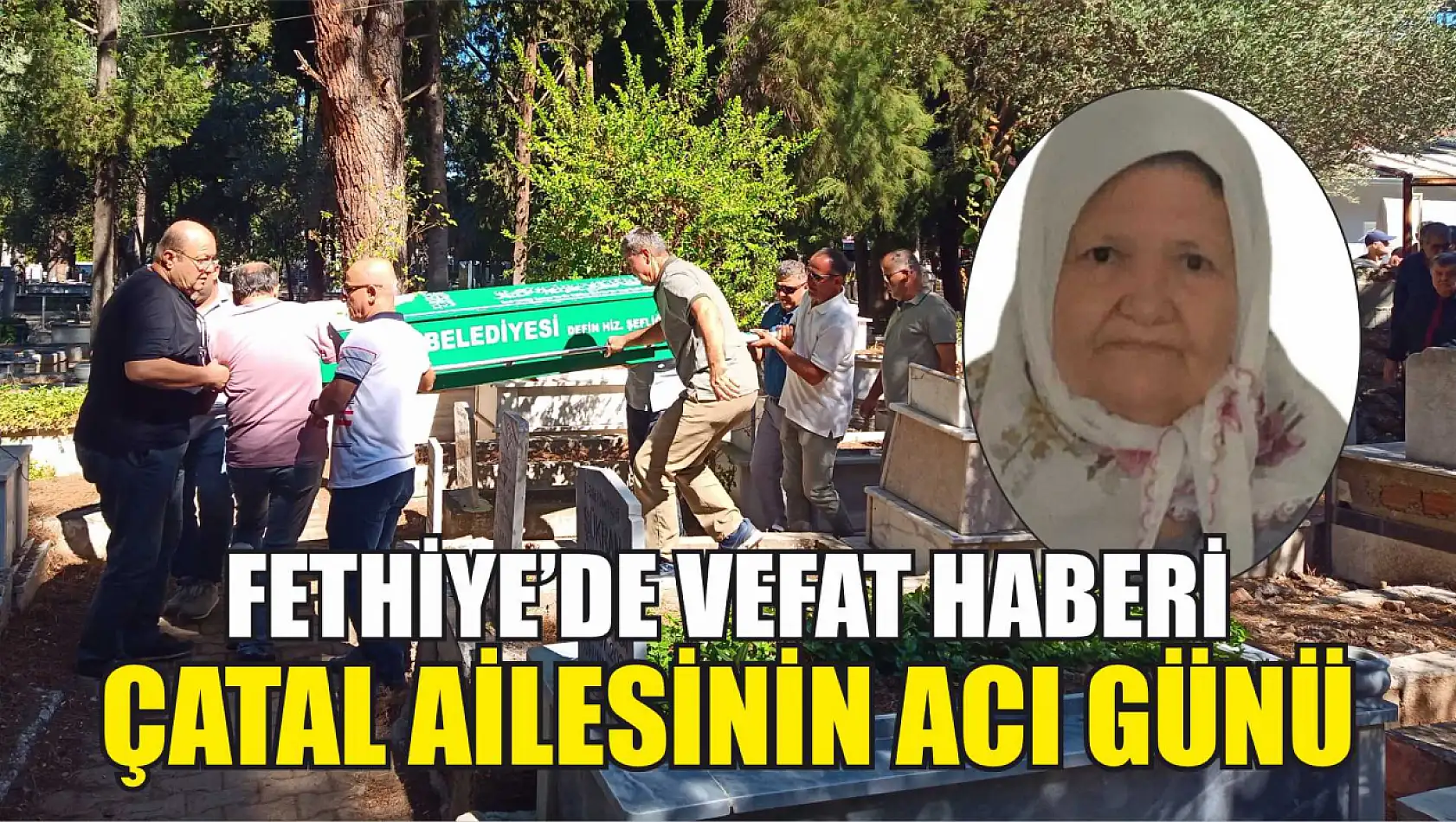 Fethiye'de vefat haberi: Çatal ailesinin acı günü