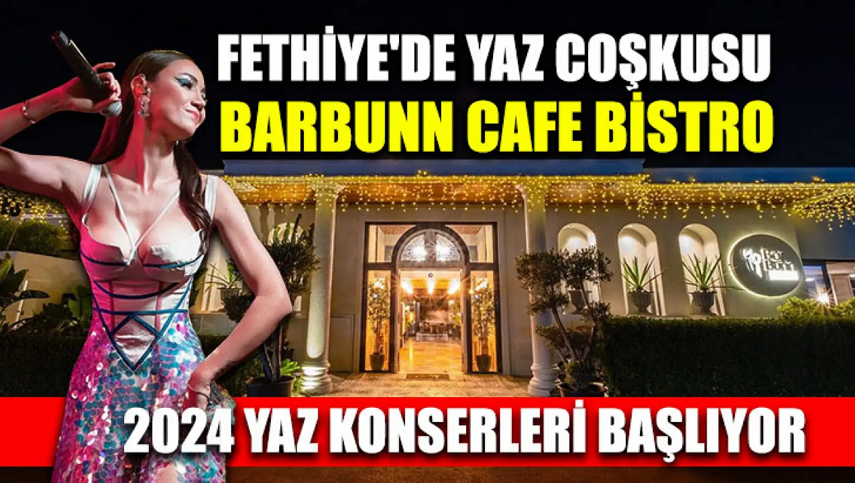 Fethiye'de Yaz Coşkusu BarBunn Cafe Bistro 2024 Yaz Konserleri Başlıyor