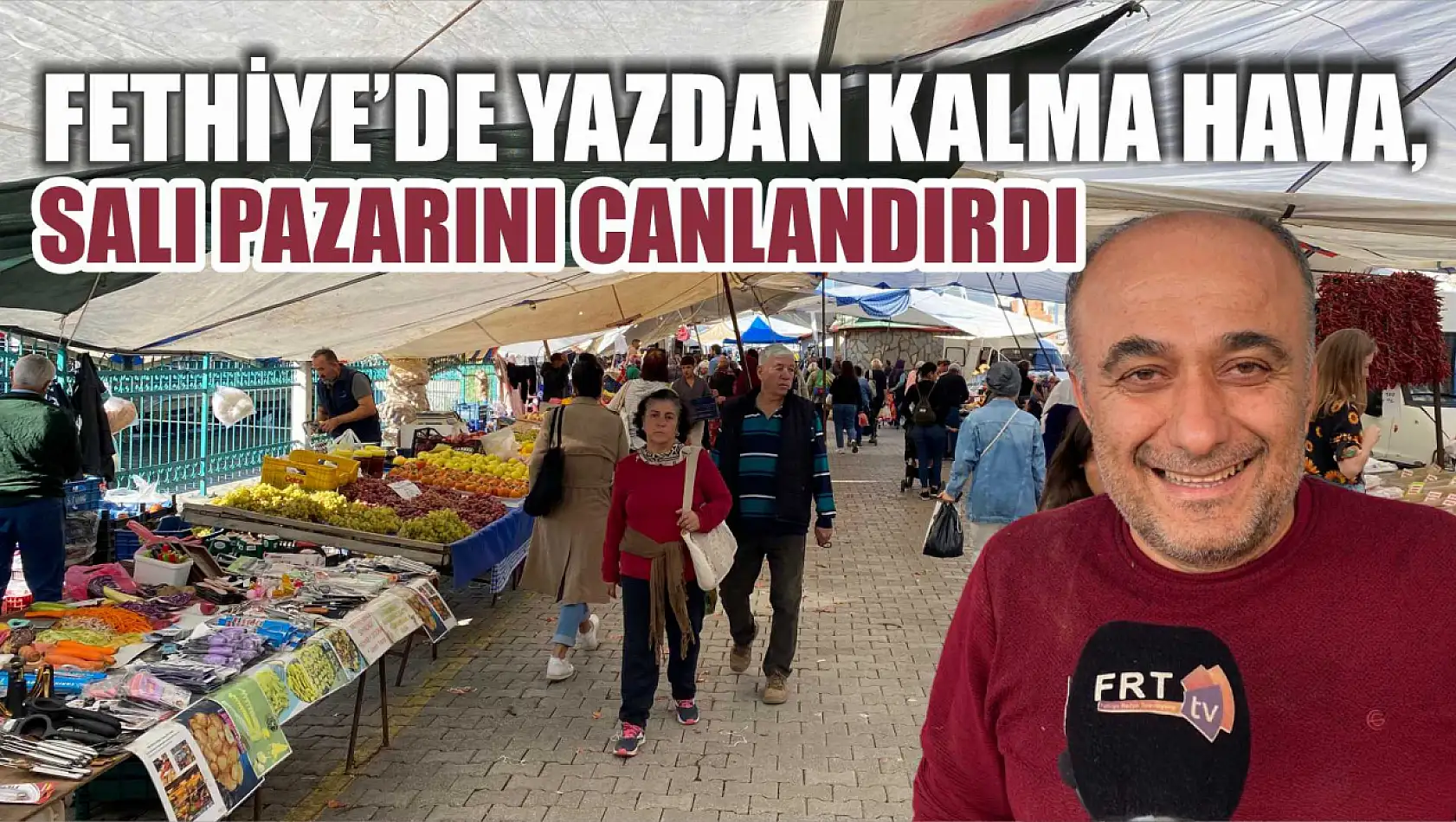 Fethiye'de Yazdan Kalma Hava, Salı Pazarını Canlandırdı