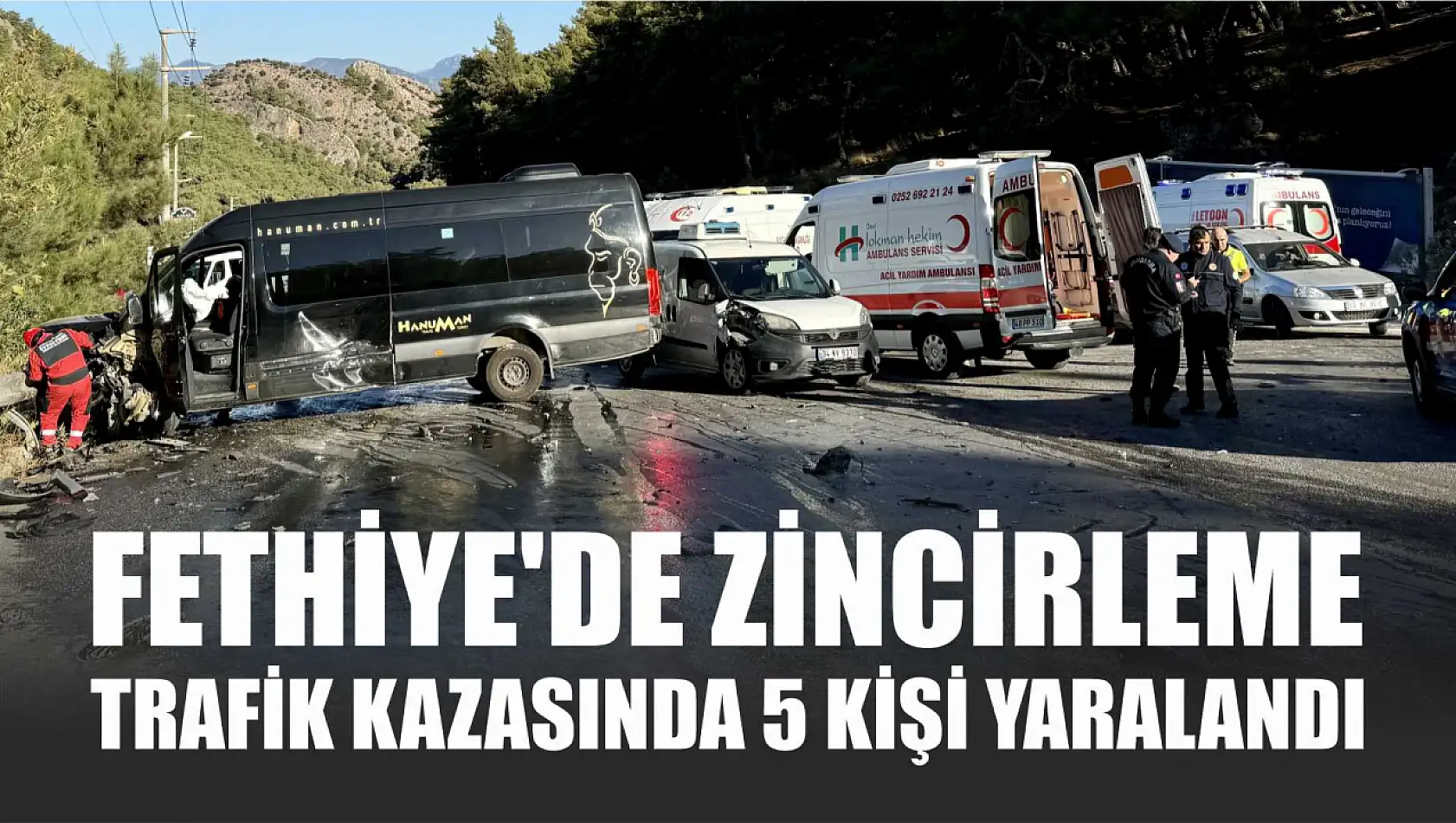 Fethiye'de zincirleme trafik kazasında 5 kişi yaralandı