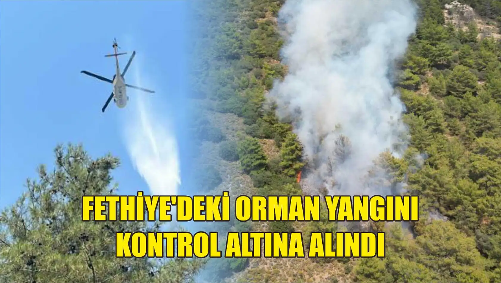 Fethiye'deki Orman Yangını Kontrol Altına Alındı