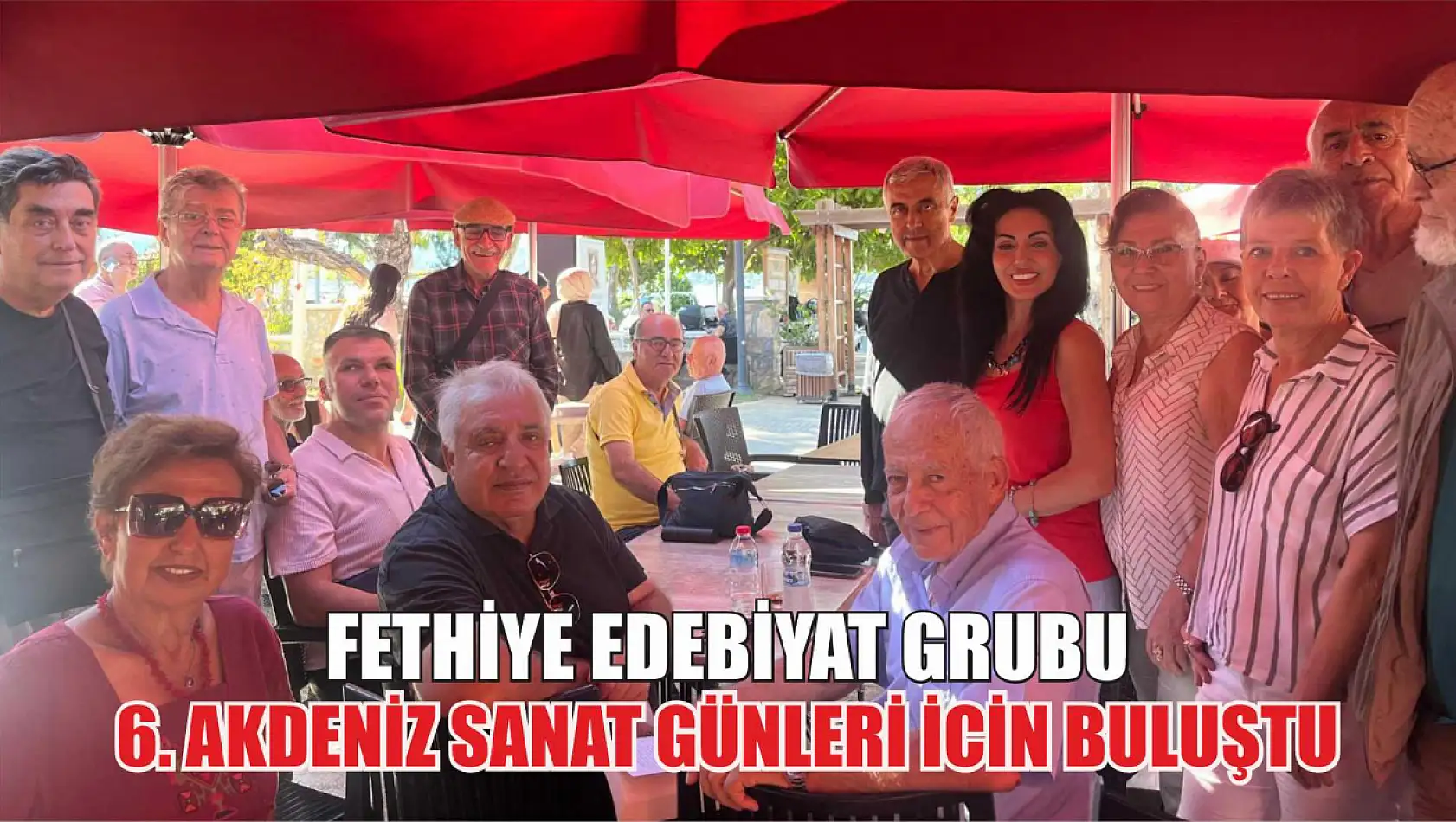 Fethiye Edebiyat Grubu,6. Akdeniz Sanat Günleri icin buluştu