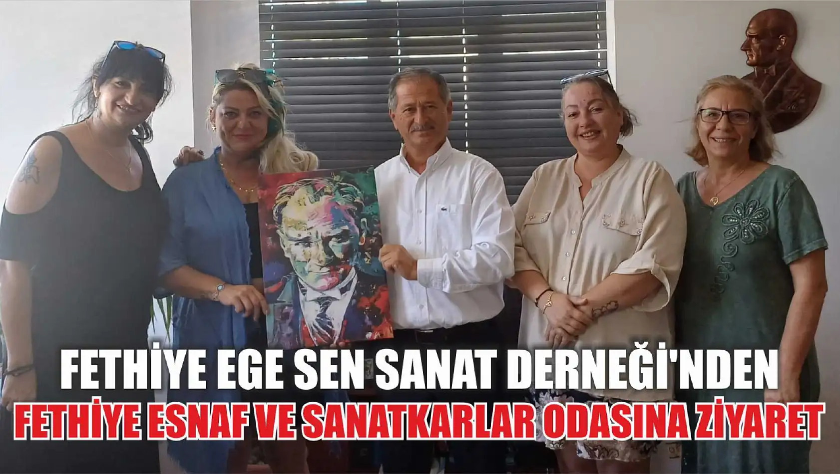 Fethiye EGE SEN Sanat Derneği'nden Fethiye Esnaf ve Sanatkarlar Odasına Ziyaret