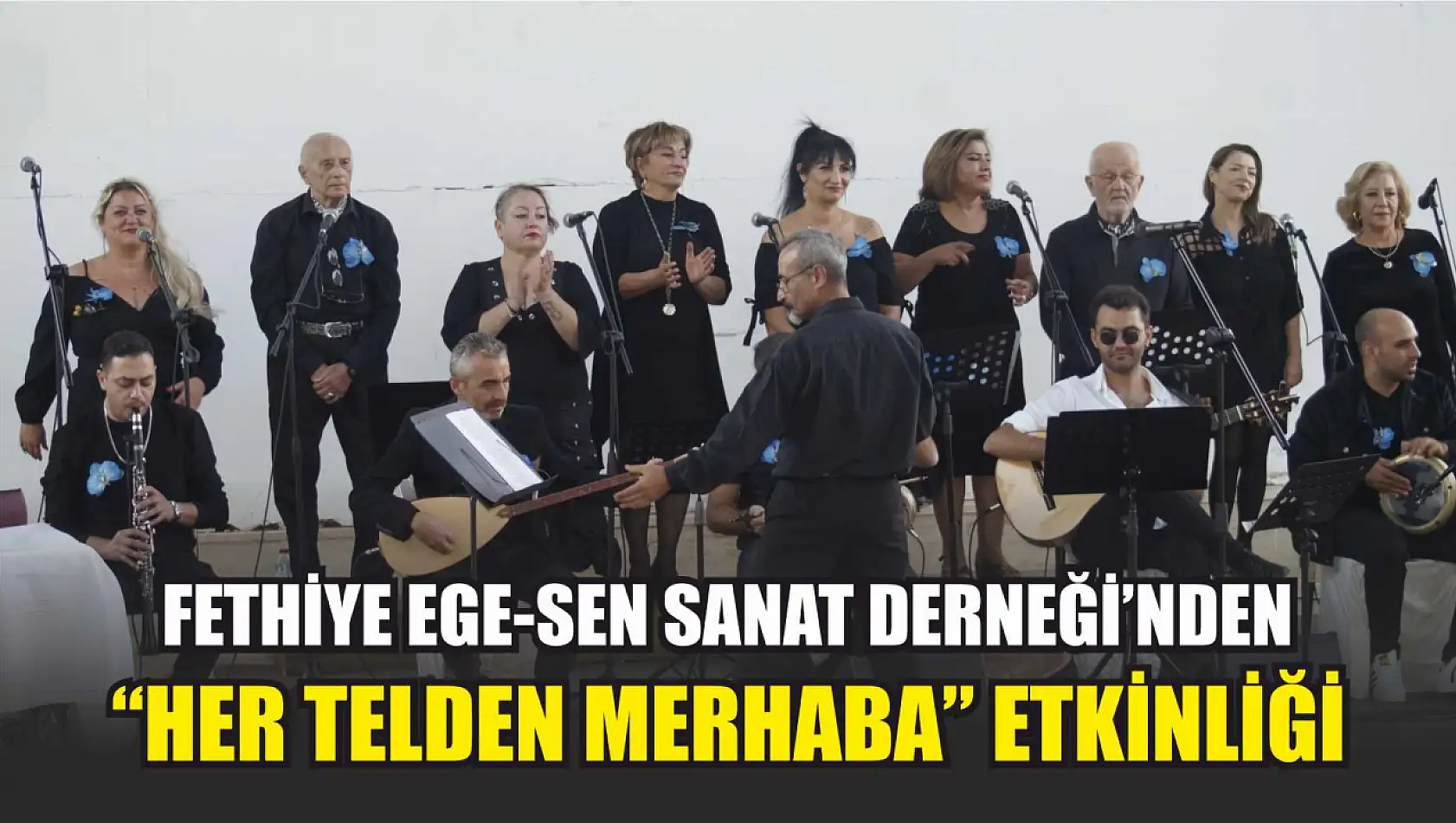 Fethiye EGE-SEN Sanat Derneği'nden 'Her Telden Merhaba' Etkinliği