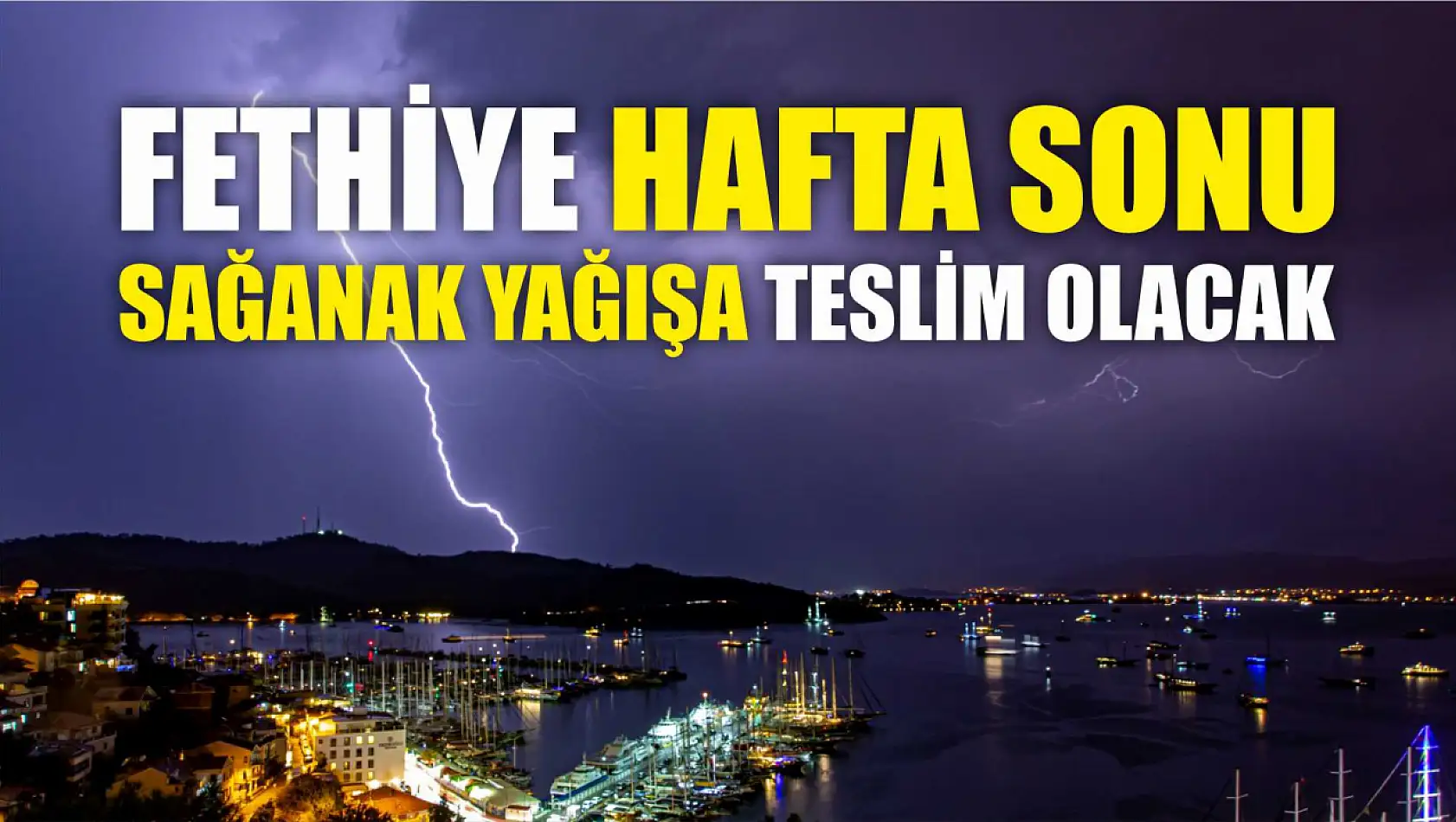 Fethiye hafta sonu sağanak yağışa teslim olacak