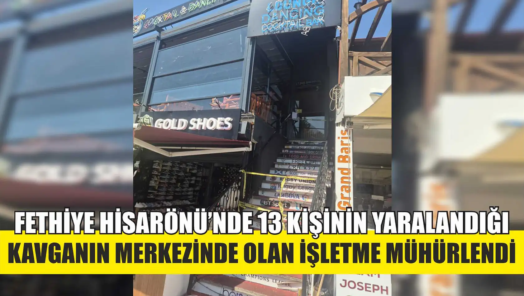 Fethiye Hisarönü'nde 13 kişinin yaralandığı kavganın merkezinde olan işletme mühürlendi