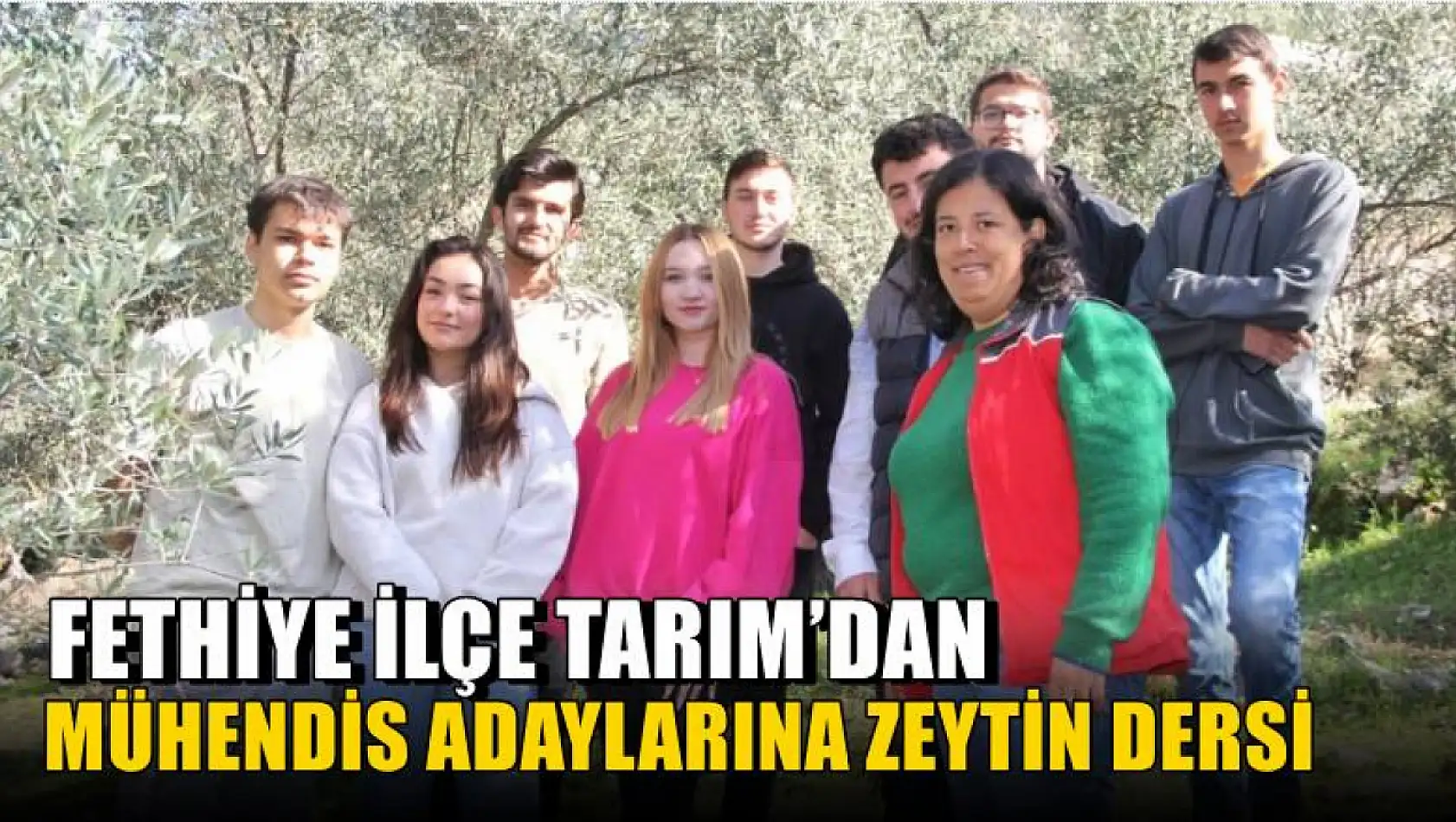 Fethiye İlçe Tarım'dan mühendis adaylarına zeytin dersi