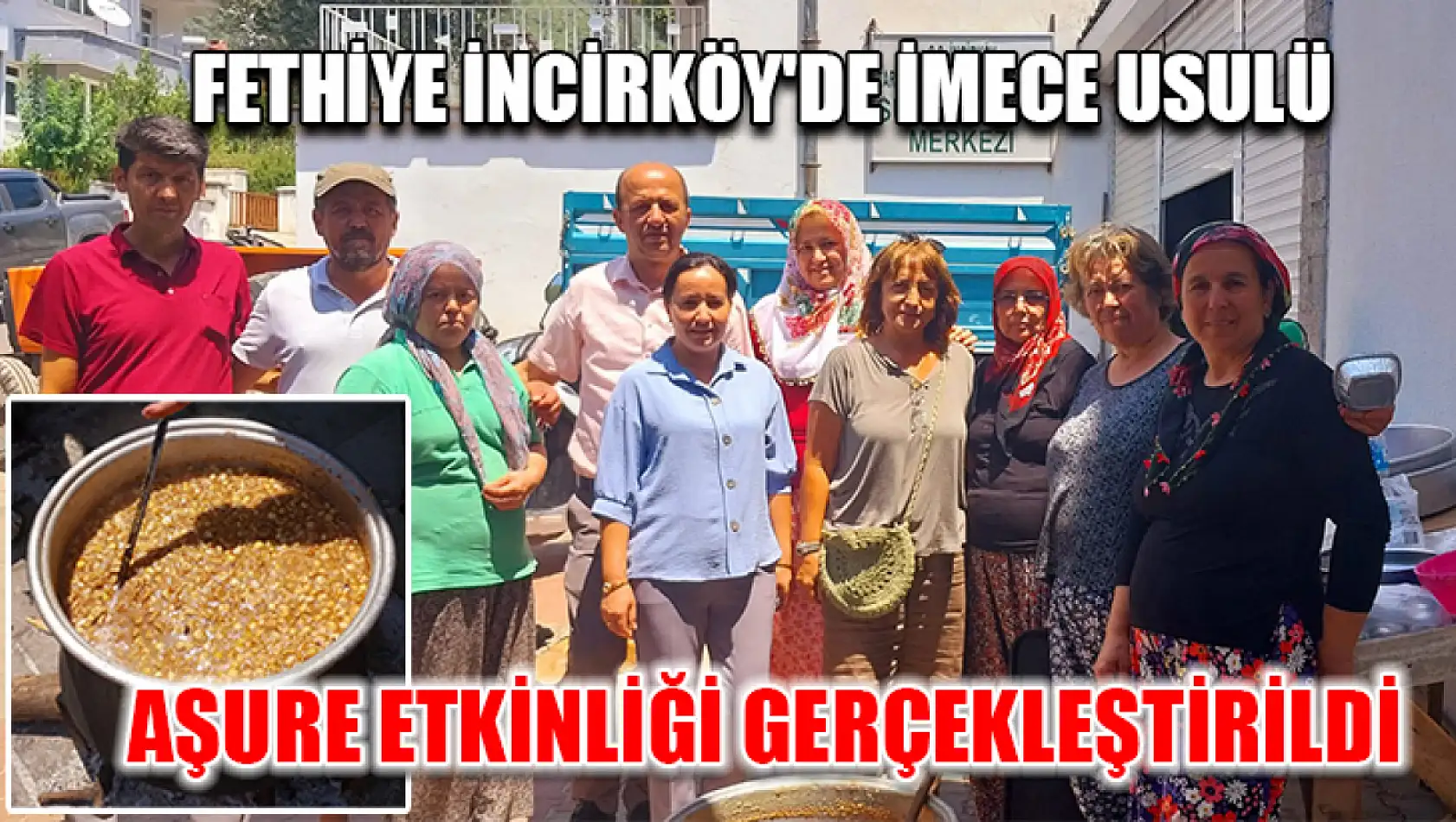 Fethiye İncirköy'de İmece Usulü Aşure Etkinliği Gerçekleştirildi