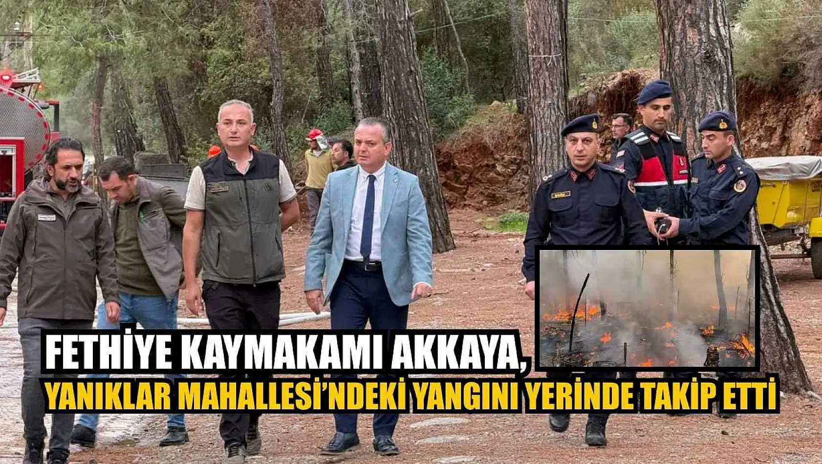 Fethiye Kaymakamı Akkaya, Yanıklar Mahallesi'ndeki yangını yerinde takip etti