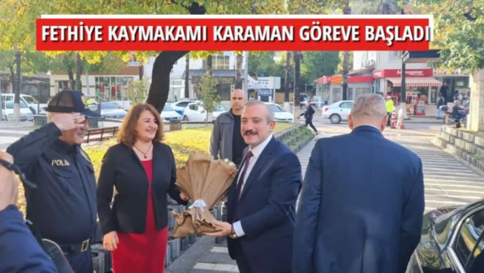 FETHİYE KAYMAKAMI KARAMAN GÖREVE BAŞLADI