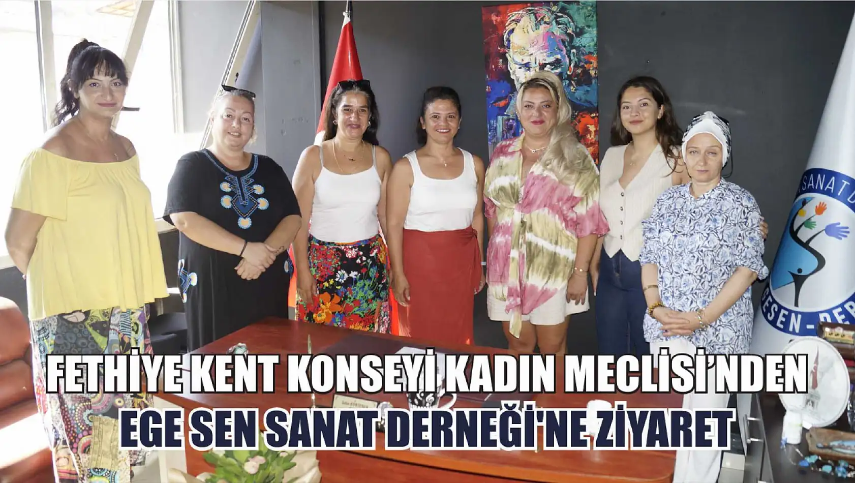 Fethiye Kent Konseyi Kadın Meclisi'nden EGE SEN Sanat Derneği'ne ziyaret   