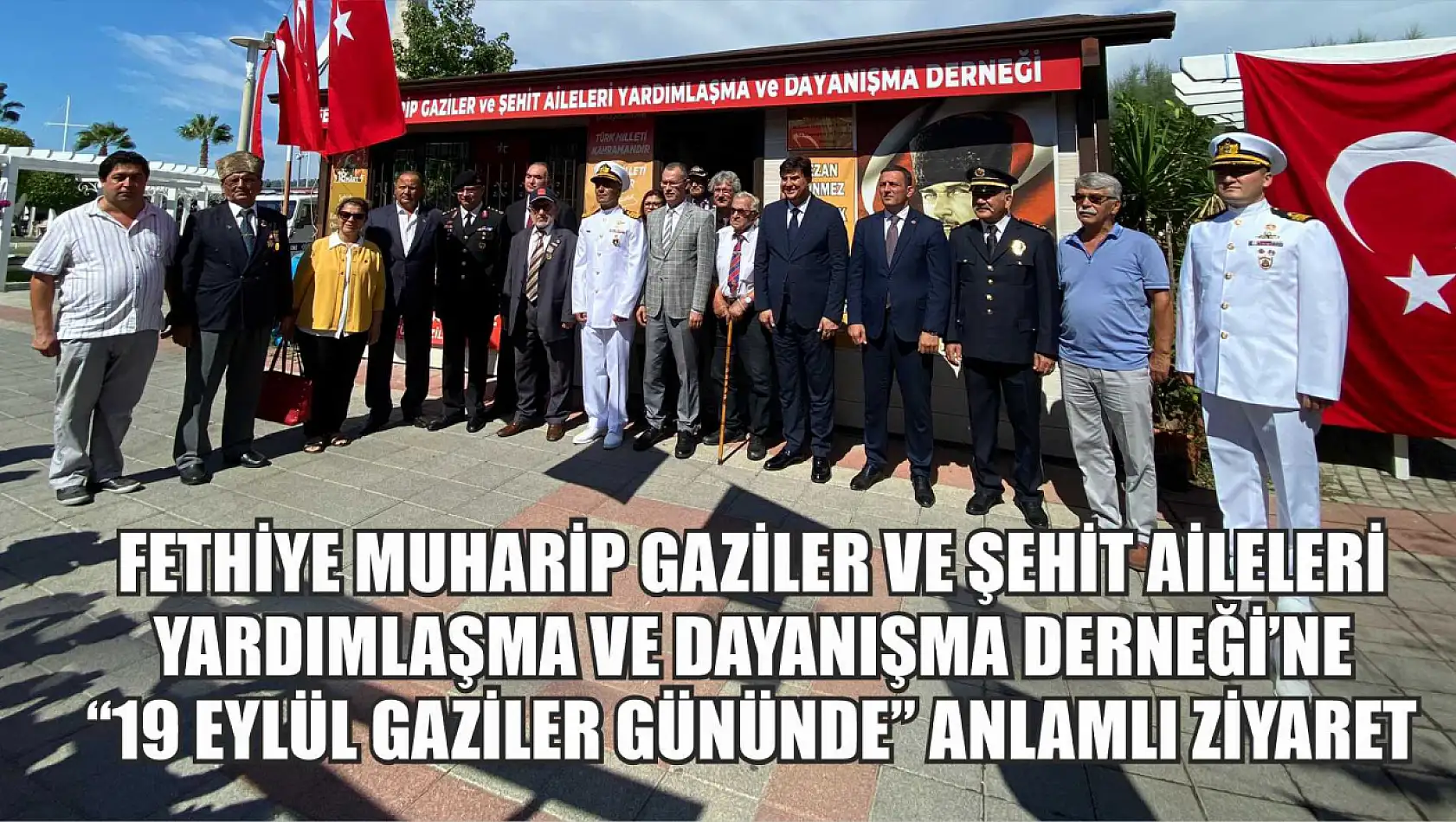 Fethiye Muharip Gaziler ve Şehit Aileleri Yardımlaşma ve Dayanışma Derneği'ne '19 Eylül Gaziler Gününde' Anlamlı Ziyaret