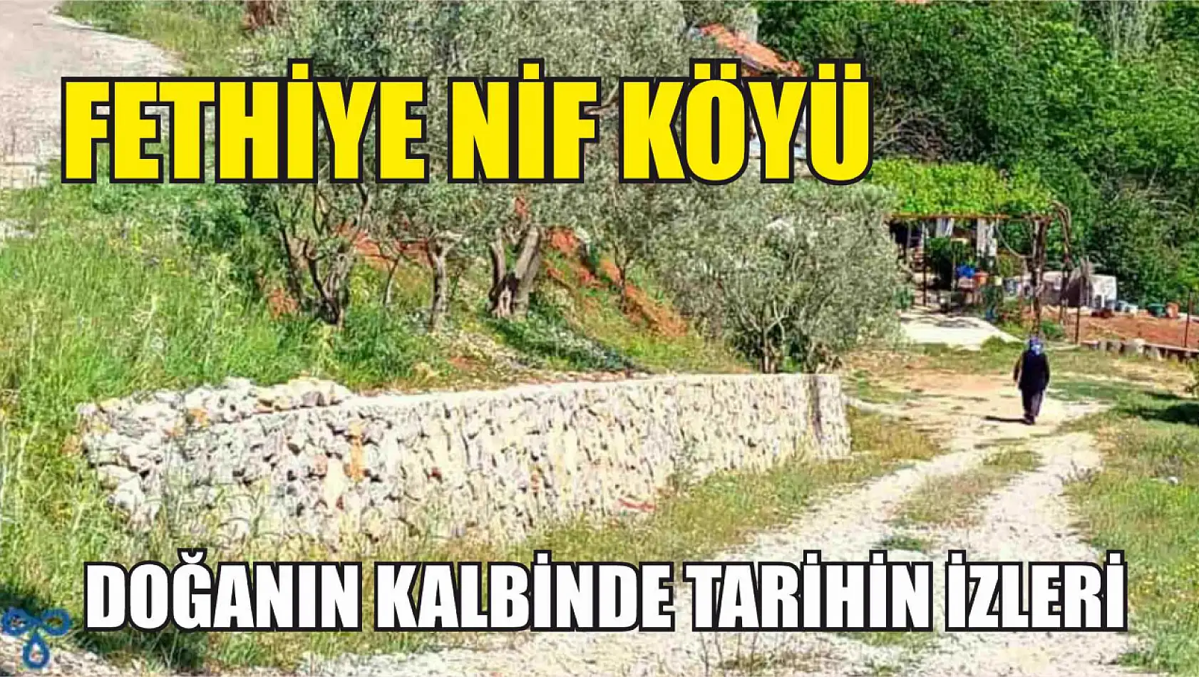 Fethiye Nif Köyü: Doğanın Kalbinde Tarihin İzleri