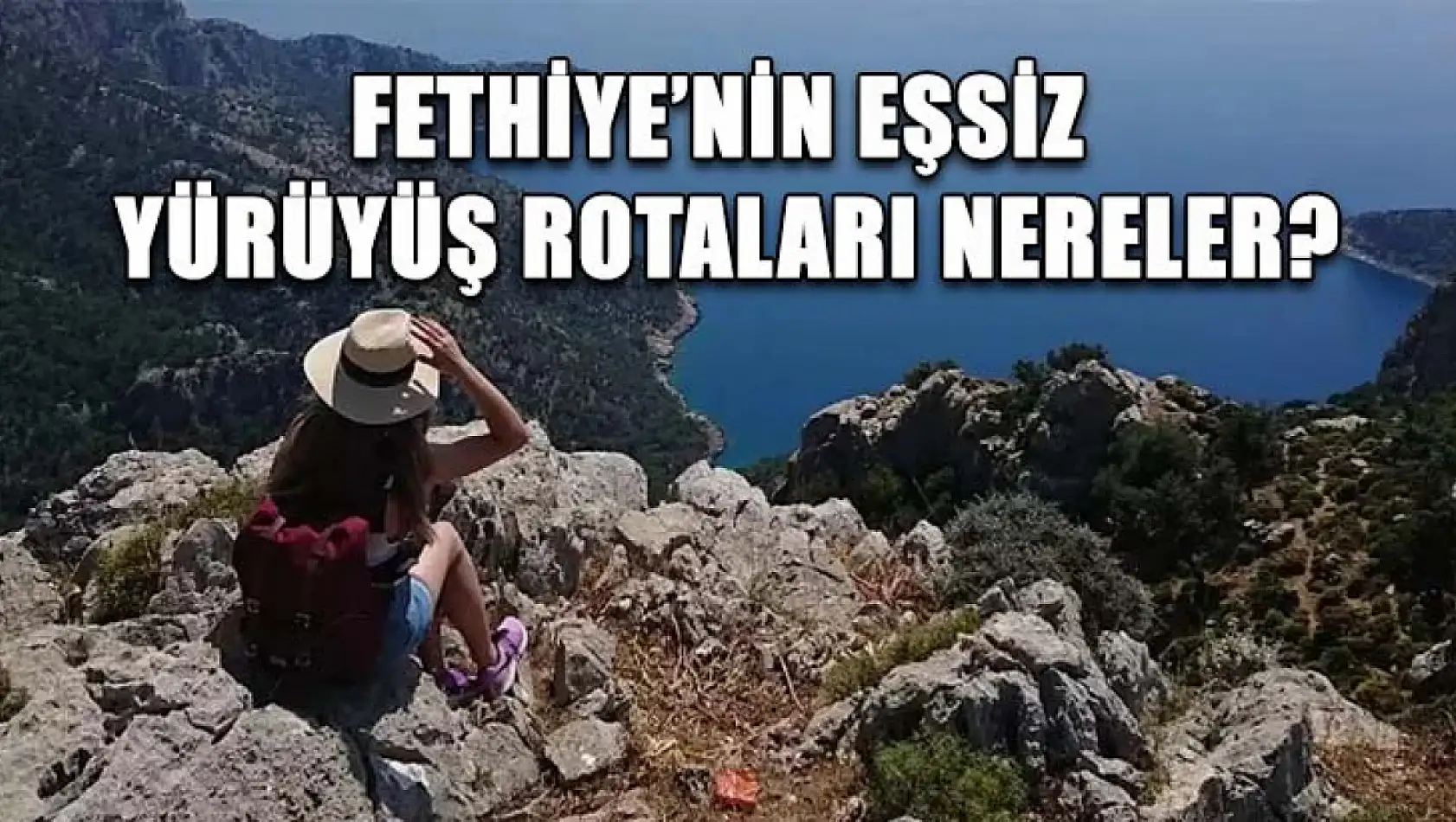 Fethiye'nin Eşsiz Yürüyüş Rotaları Nereler?