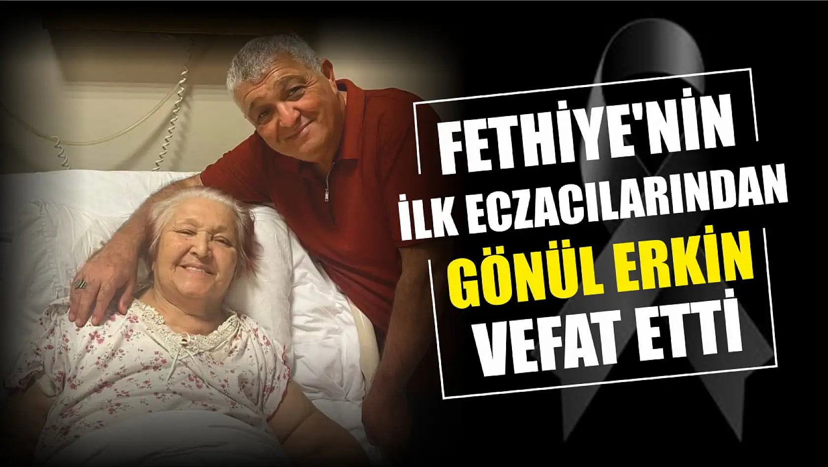 Fethiye'nin ilk eczacılarından Gönül Erkin vefat etti