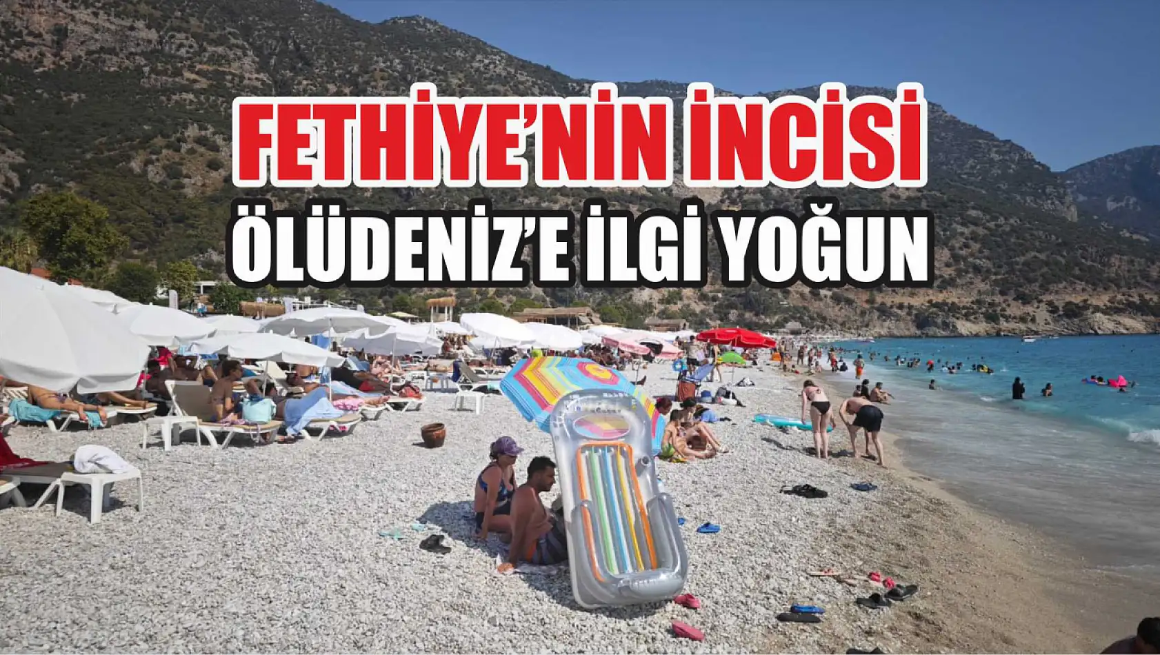 Fethiye'nin incisi Ölüdeniz'e ilgi yoğun