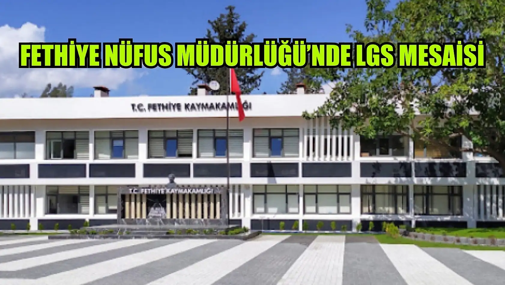 Fethiye Nüfus Müdürlüğü'nde LGS mesaisi