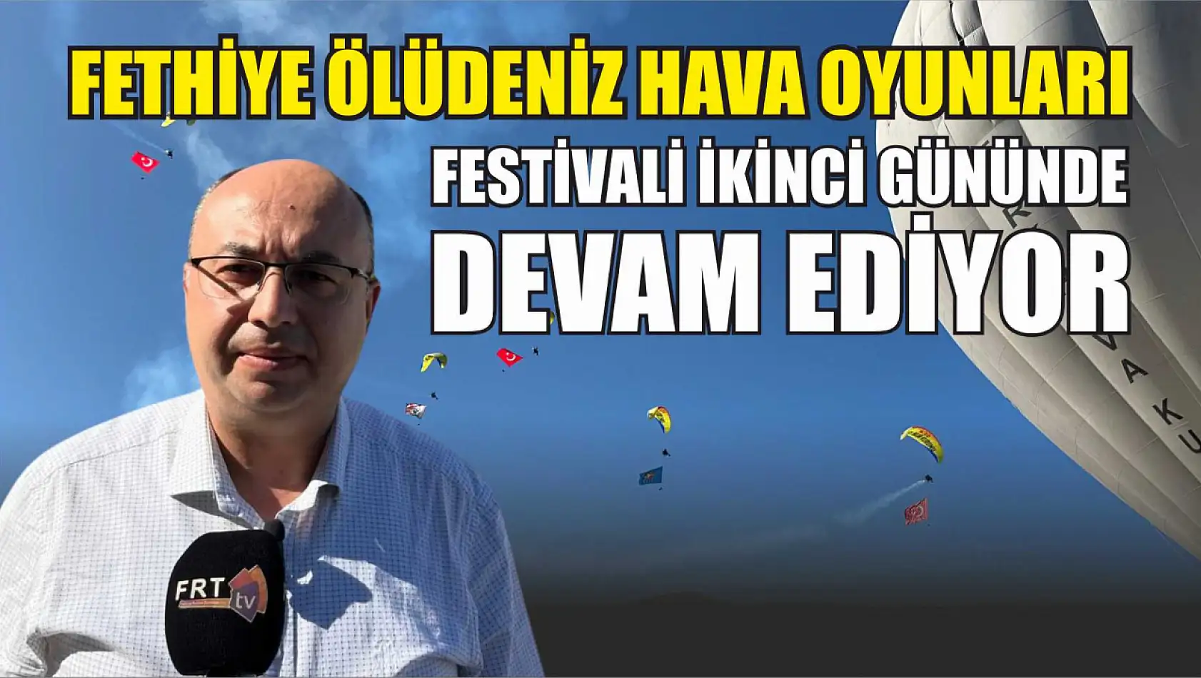 Fethiye Ölüdeniz Hava Oyunları Festivali ikinci gününde devam ediyor