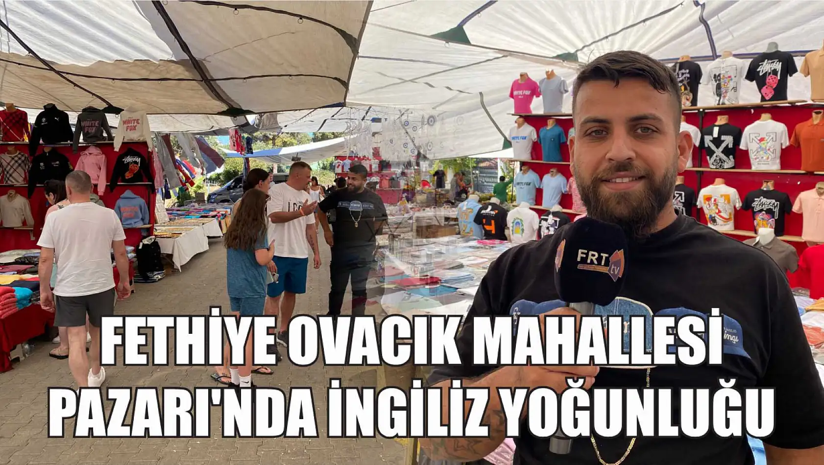 Fethiye Ovacık Mahallesi Pazarı'nda İngiliz Yoğunluğu