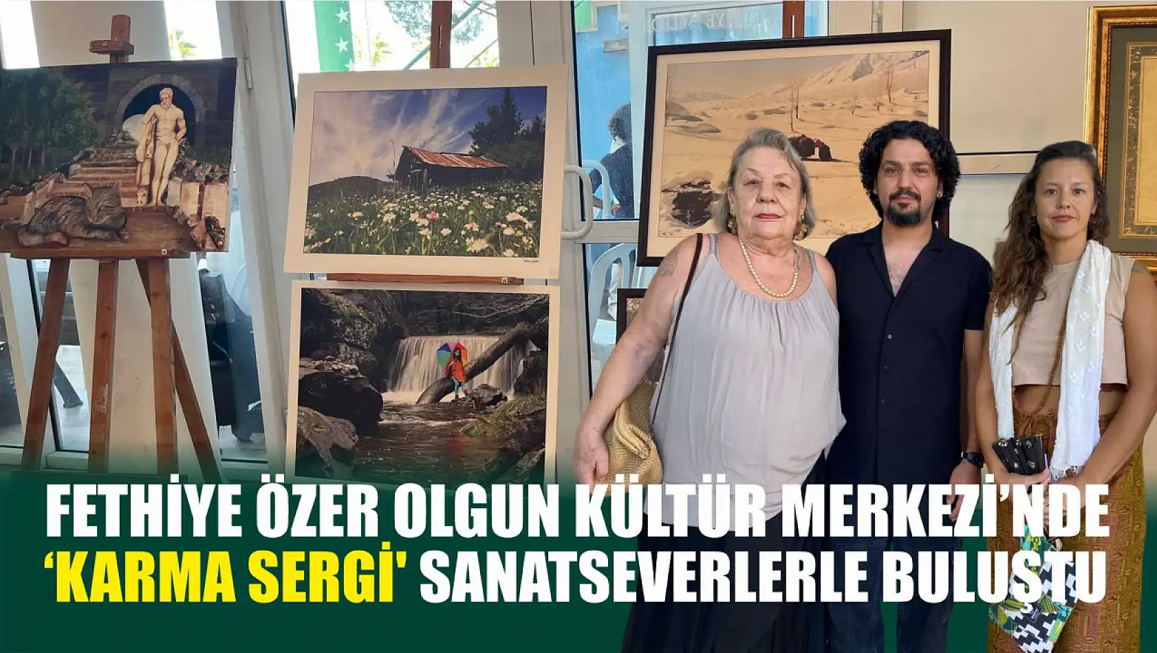 Fethiye Özer Olgun Kültür Merkezi'nde 'Karma Sergi' Sanatseverlerle Buluştu