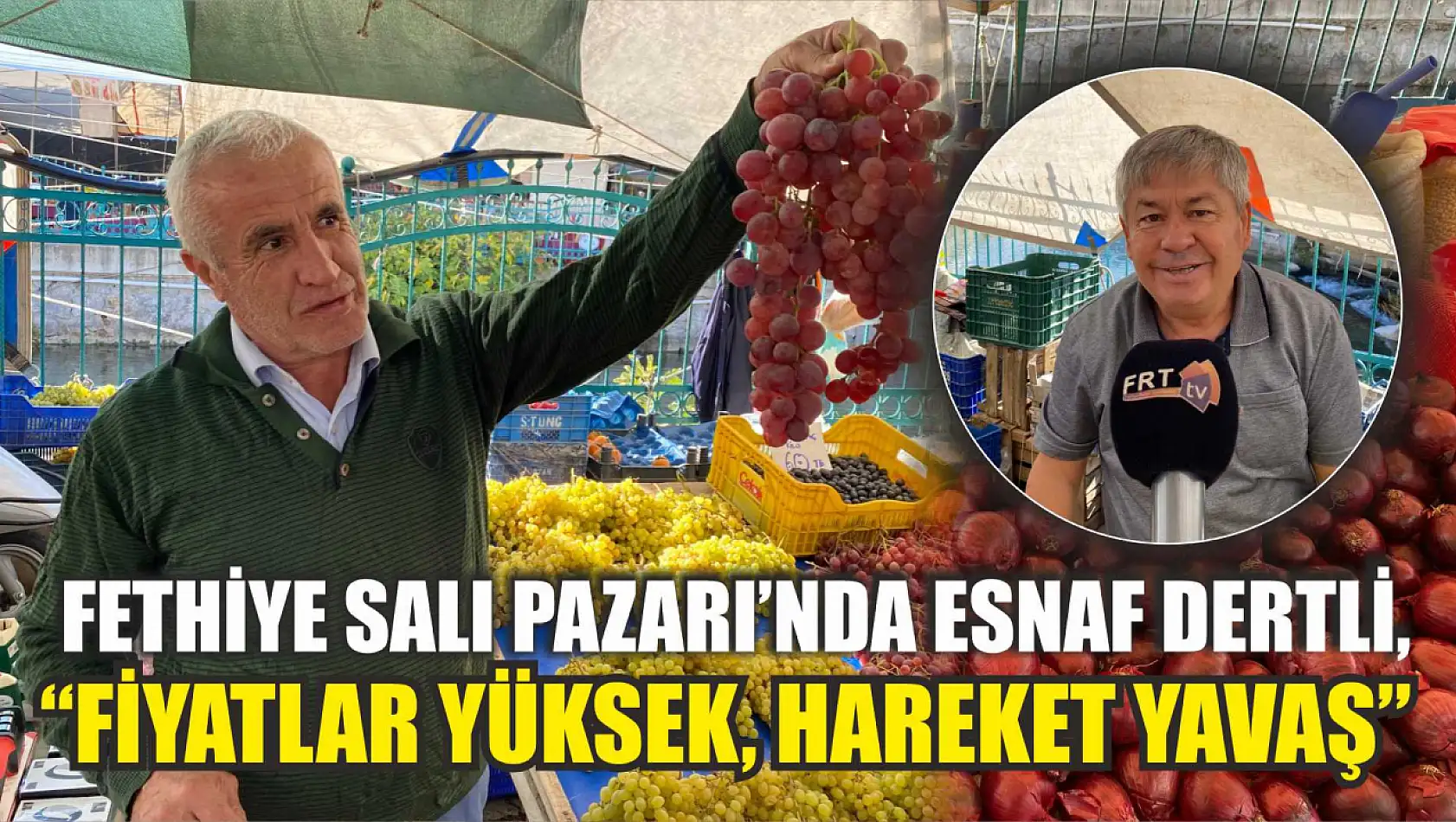 Fethiye Salı Pazarı'nda Esnaf Dertli, 'Fiyatlar Yüksek, Hareket Yavaş'