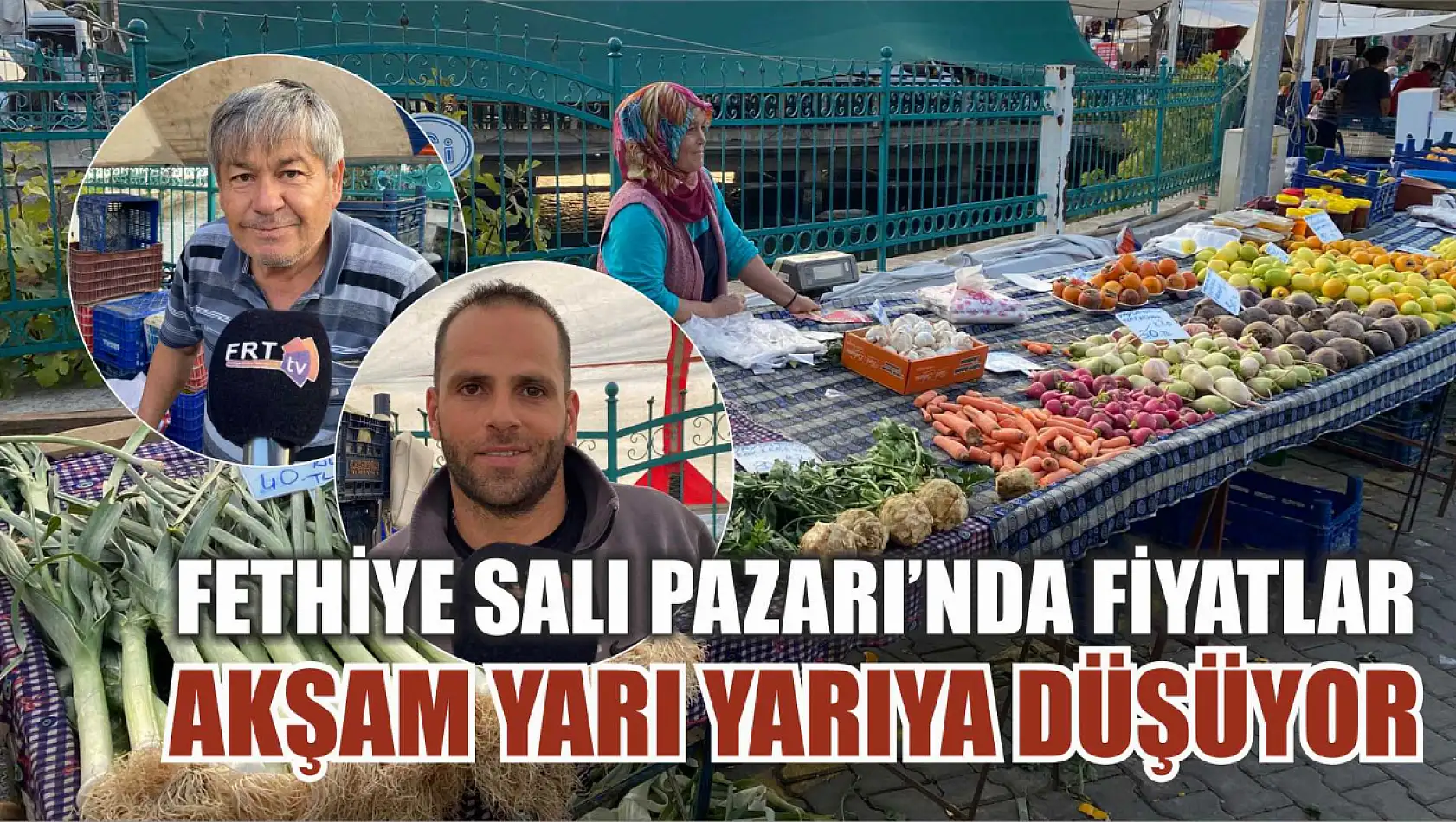 Fethiye Salı Pazarı'nda Fiyatlar Akşam Yarı Yarıya Düşüyor