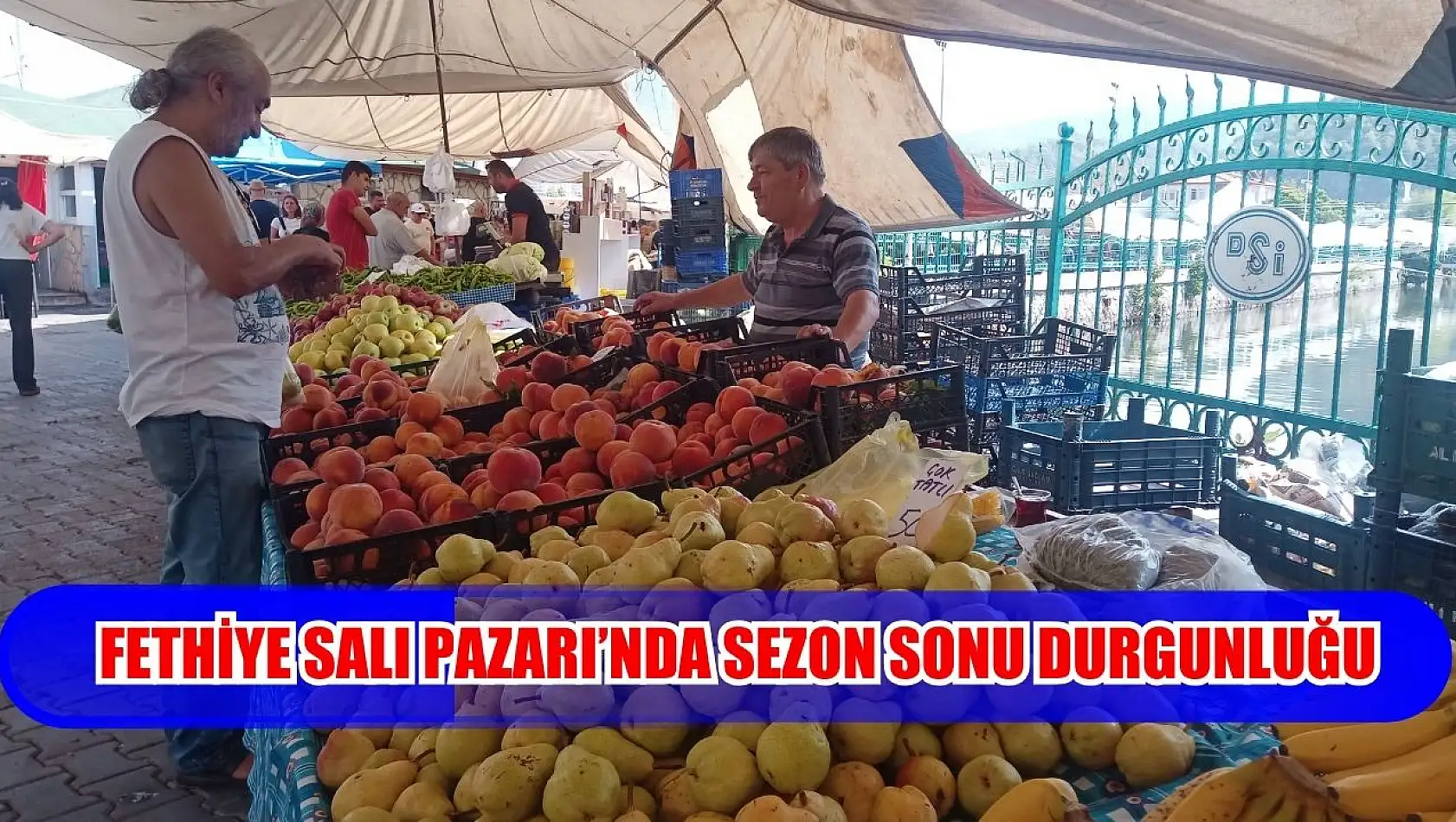 Fethiye Salı Pazarı'nda sezon sonu durgunluğu