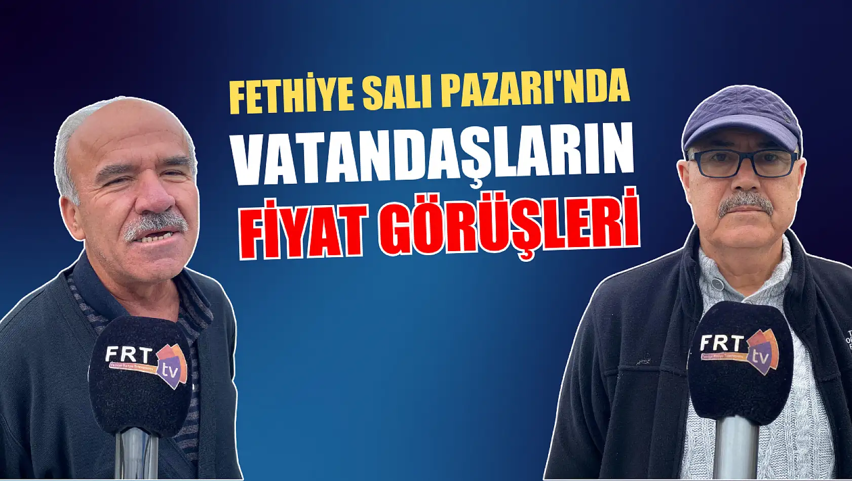 Fethiye Salı Pazarı'nda Vatandaşların Fiyat Görüşleri