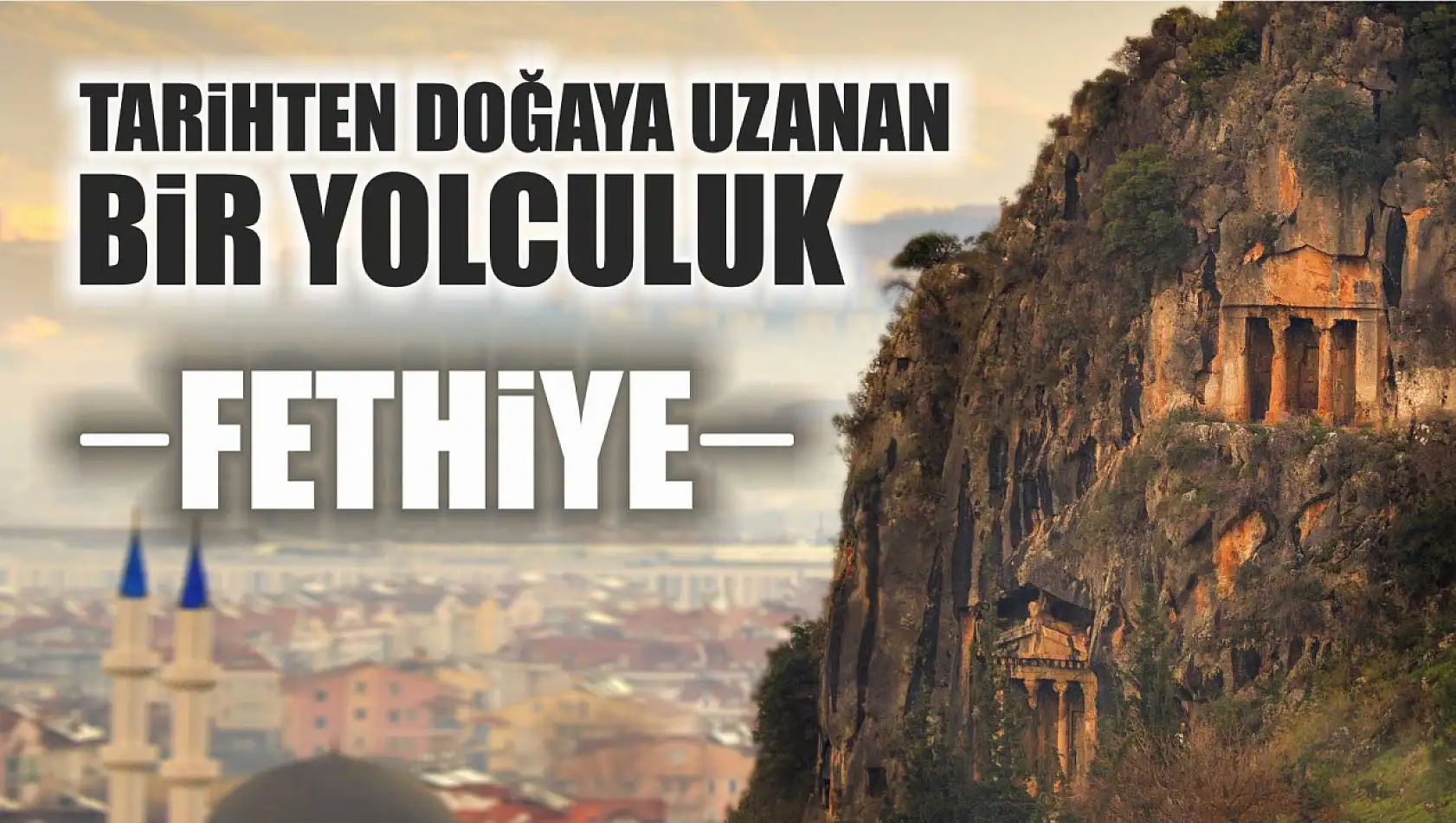 Fethiye: Tarihten Doğaya Uzanan Bir Yolculuk