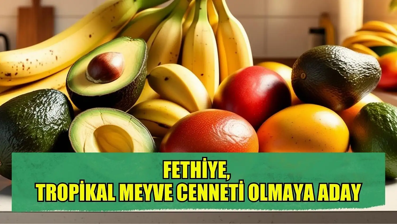 Fethiye Tropikal Meyve Cenneti Olmaya Aday