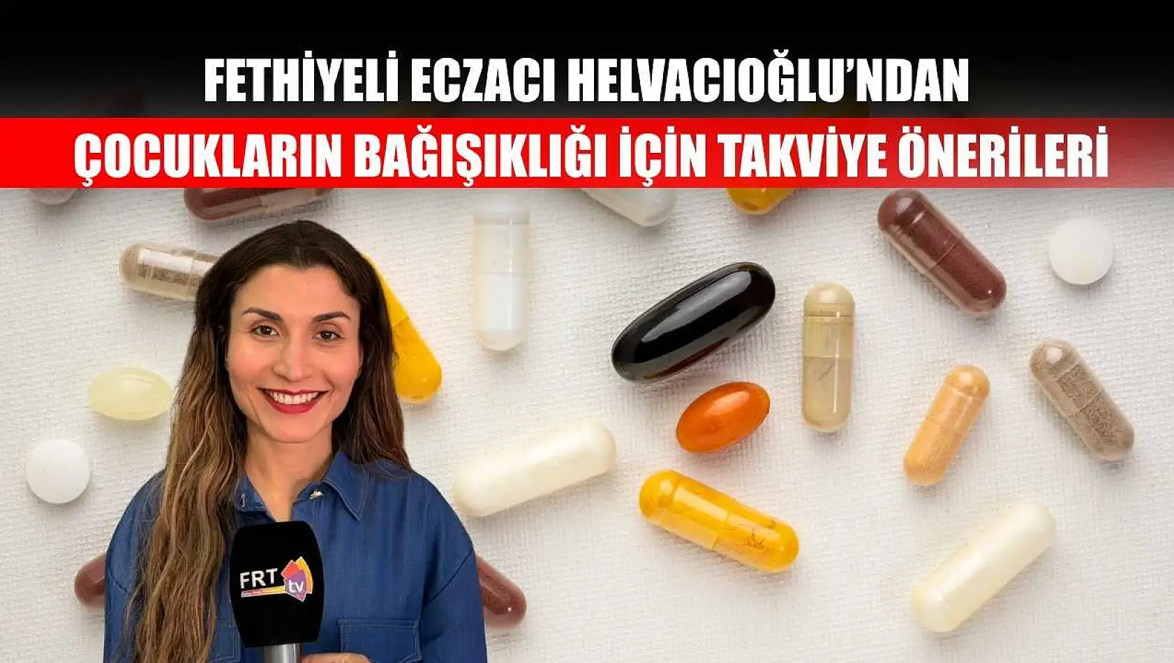 Fethiyeli Eczacı Helvacıoğlu'ndan, çocukların bağışıklığı için takviye önerileri