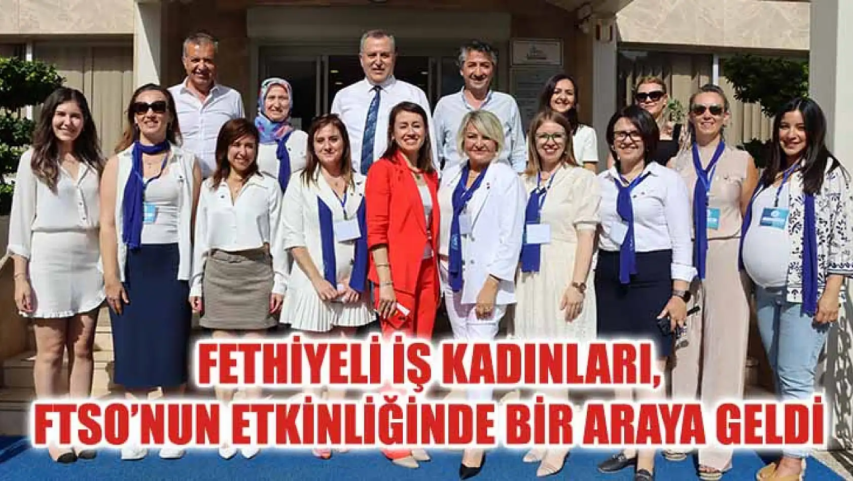 Fethiyeli İş Kadınları, Ftso'nun Etkinliğinde Bir Araya Geldi