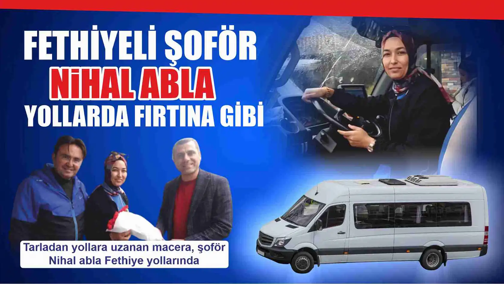 Fethiyeli şoför Nihal abla yollarda fırtına gibi