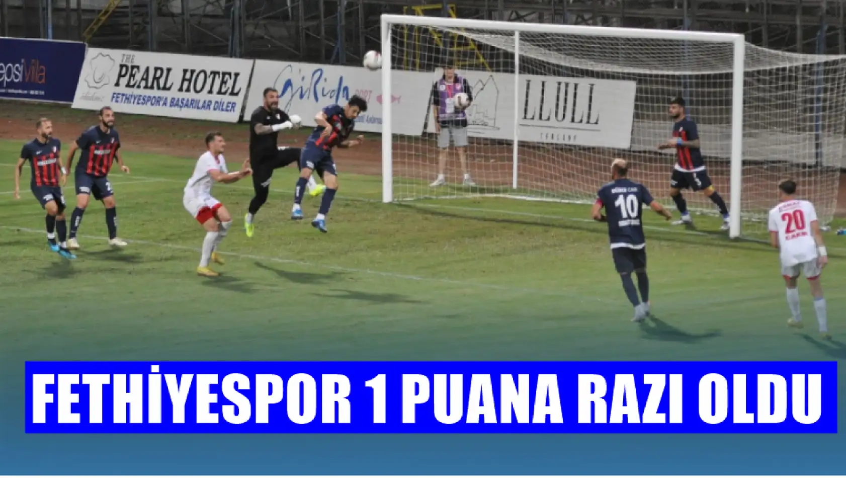 Fethiyespor 1 puana razı oldu 