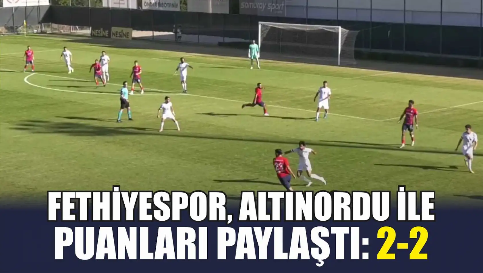 Fethiyespor, Altınordu ile puanları paylaştı: 2-2