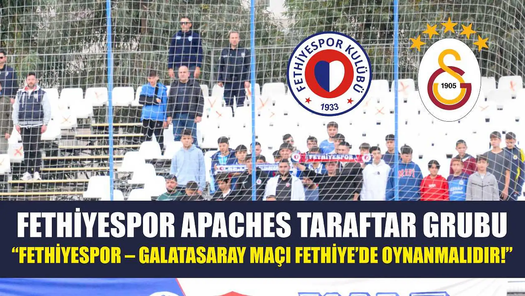 Fethiyespor Apaches Taraftar Grubu: 'Fethiyespor – Galatasaray Maçı Fethiye'de Oynanmalıdır!'