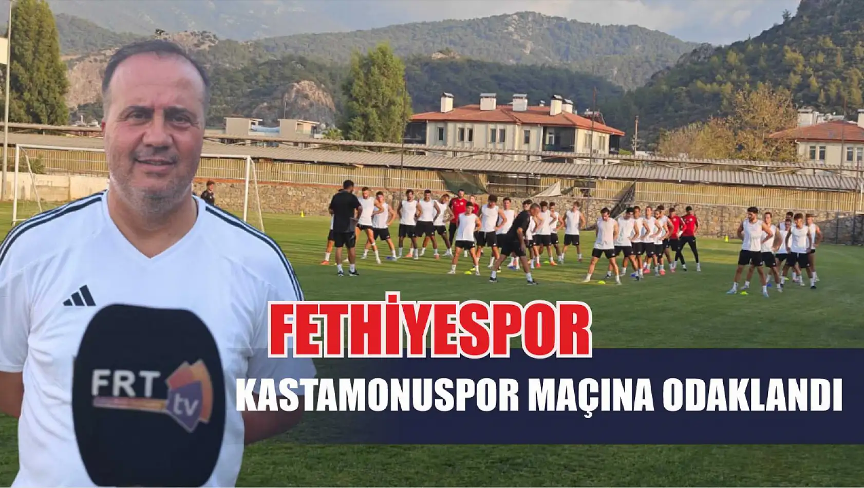 Fethiyespor, Kastamonuspor maçına odaklandı