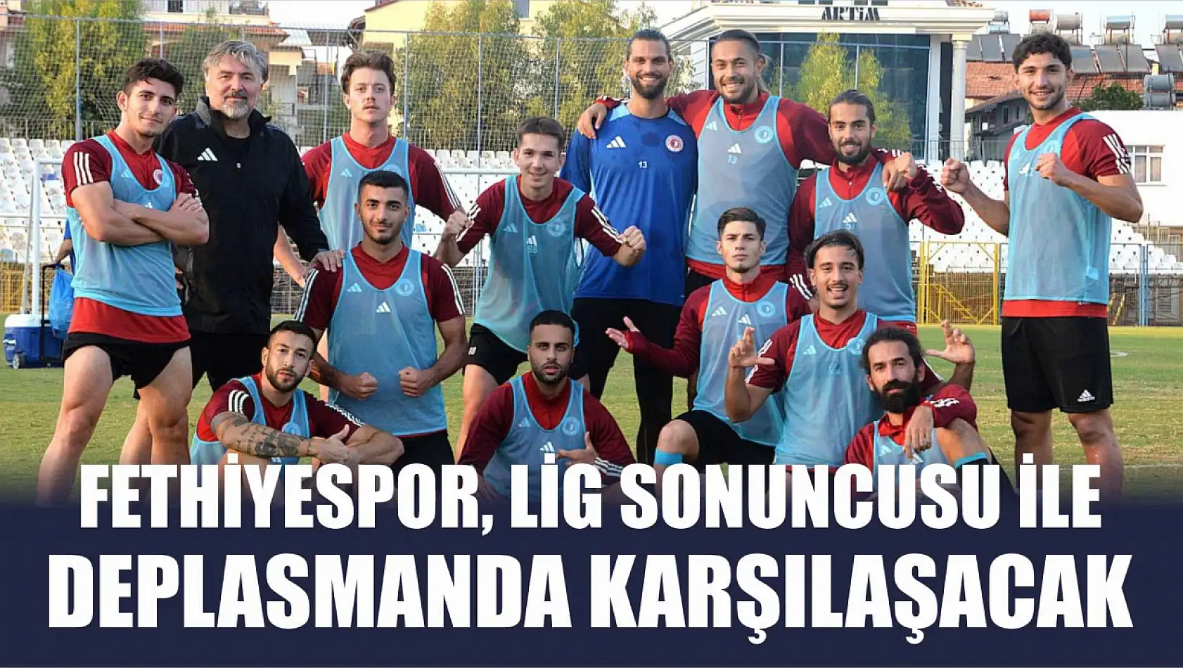 Fethiyespor, Lig Sonuncusu İle Deplasmanda Karşılaşacak