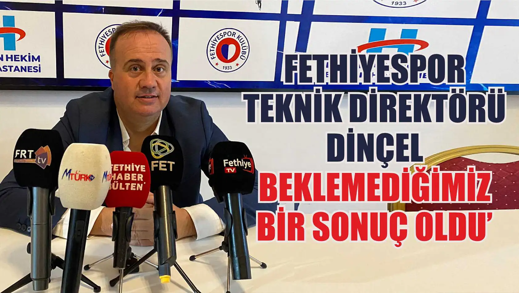 Fethiyespor Teknik Direktörü Dinçel: 'Beklemediğimiz bir sonuç oldu'