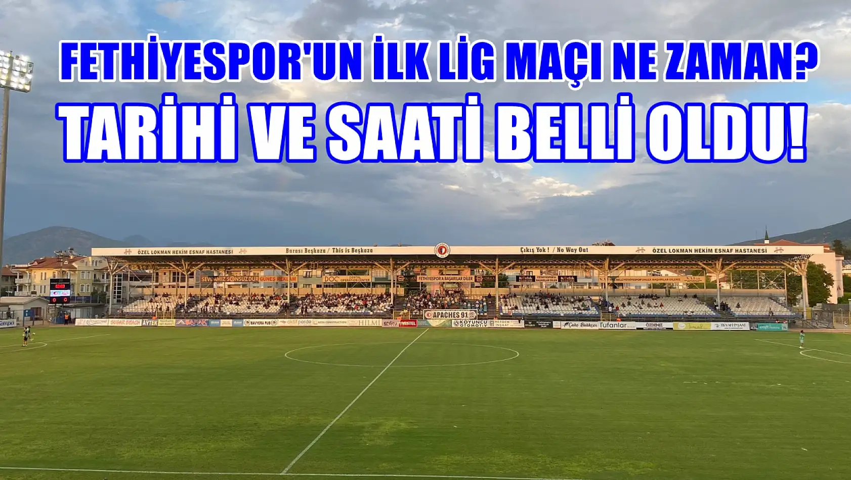 Fethiyespor'un ilk lig maçı ne zaman? Tarihi ve saati belli oldu