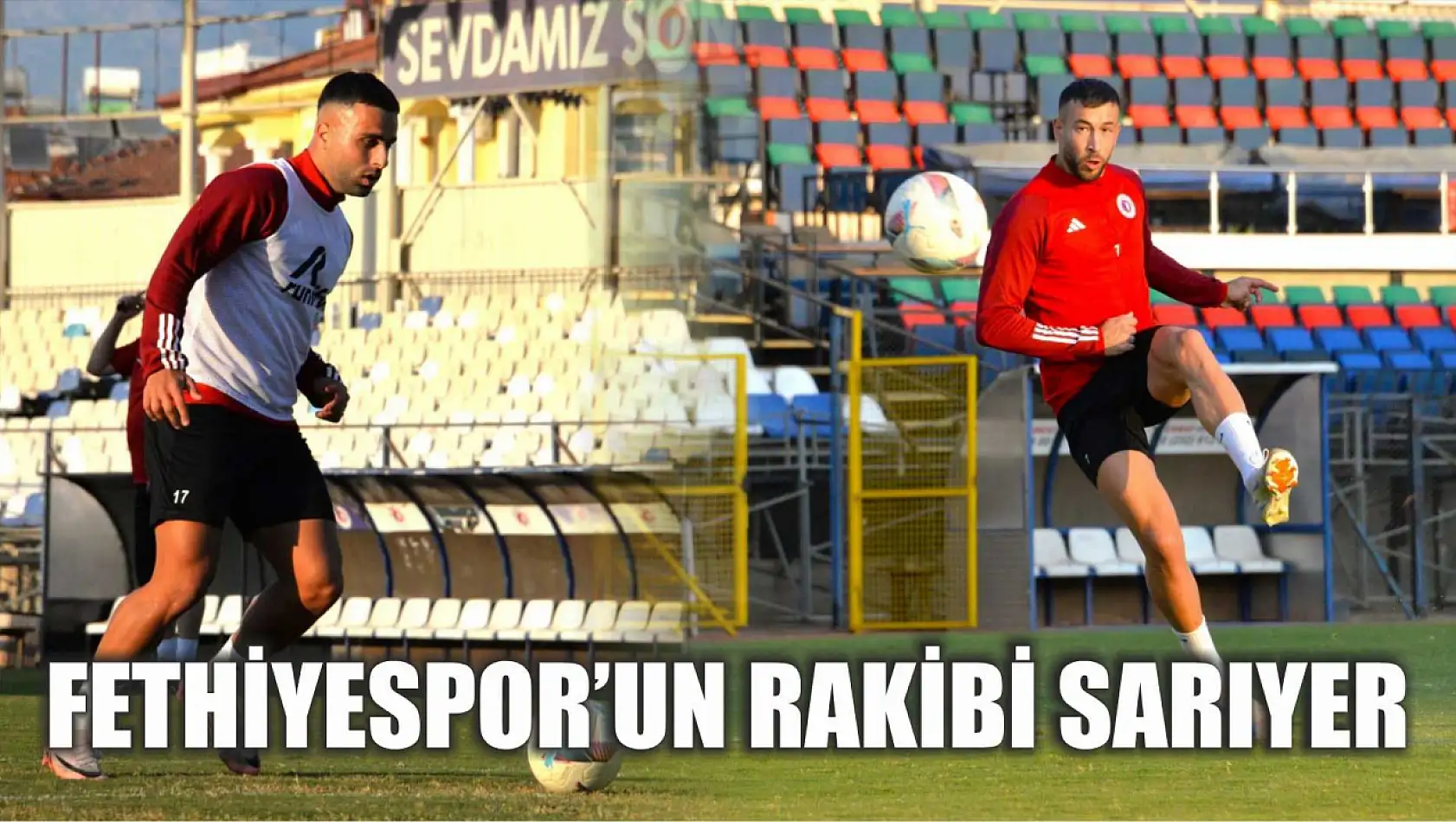 Fethiyespor'un Rakibi Sarıyer