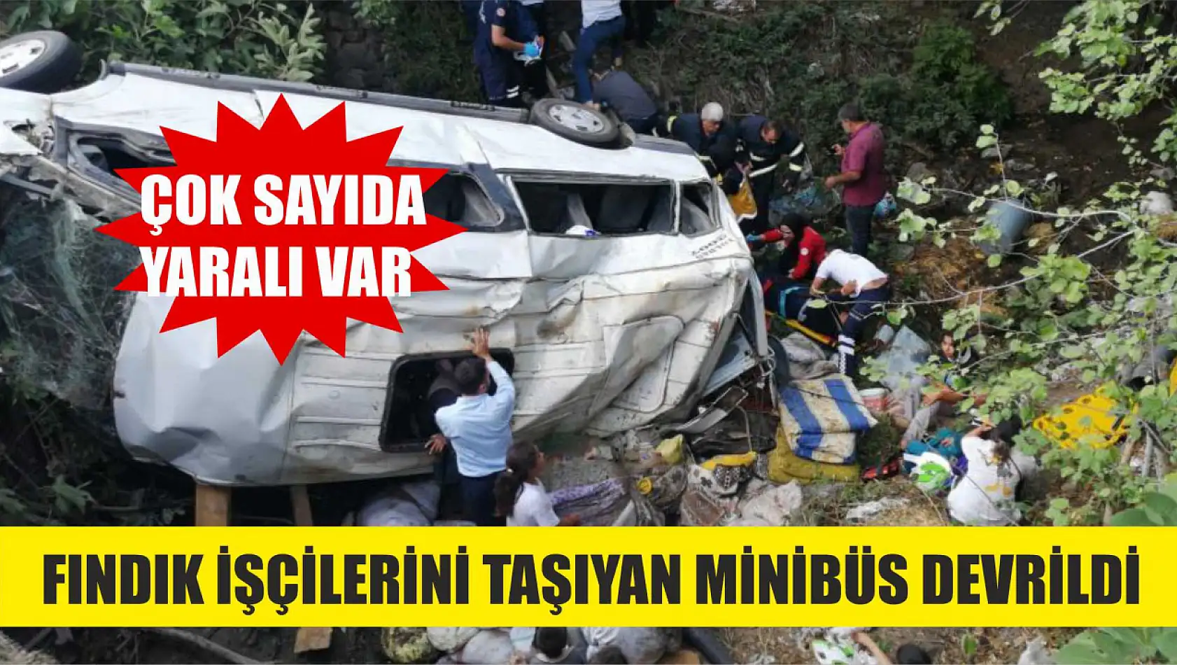 Fındık işçilerini taşıyan minibüs devrildi, çok sayıda yaralı var