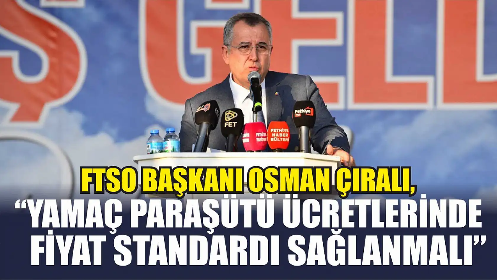 FTSO Başkanı Osman Çıralı,' Yamaç Paraşütü Ücretlerinde Fiyat Standardı Sağlanmalı'