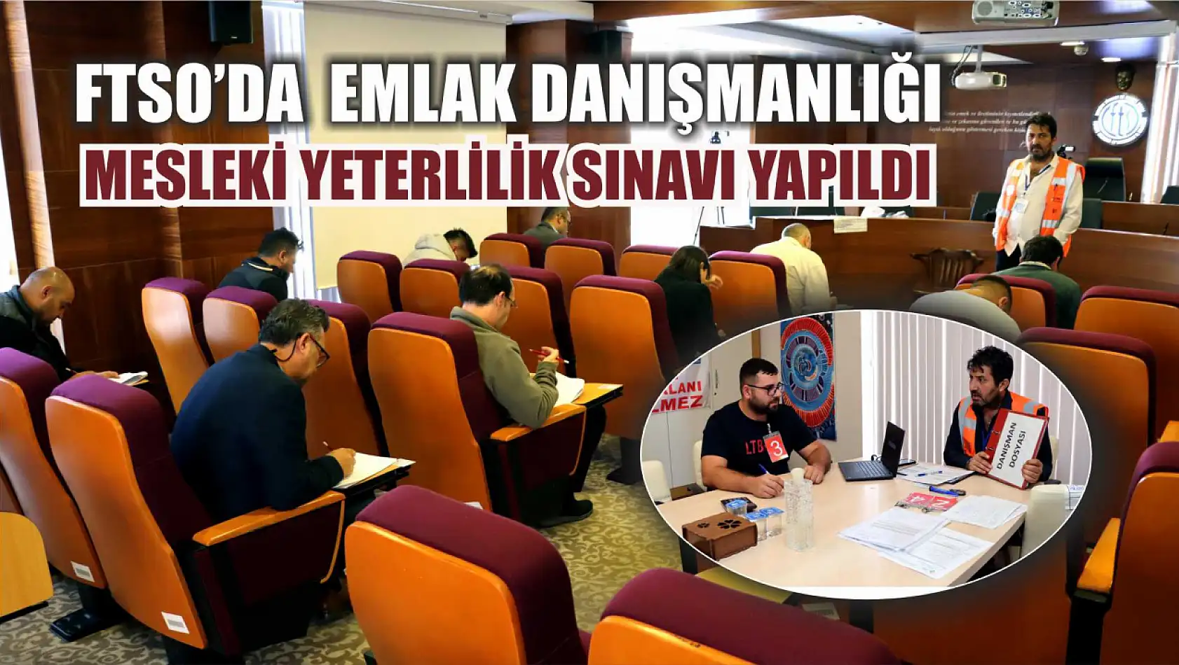 FTSO'da  Emlak Danışmanlığı Mesleki Yeterlilik Sınavı Yapıldı