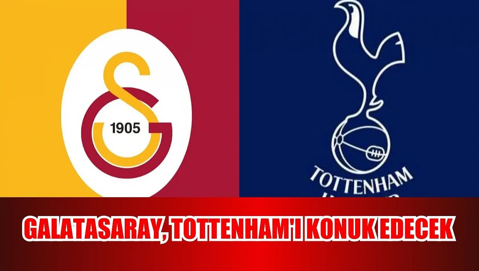 Galatasaray, Tottenham'ı konuk edecek