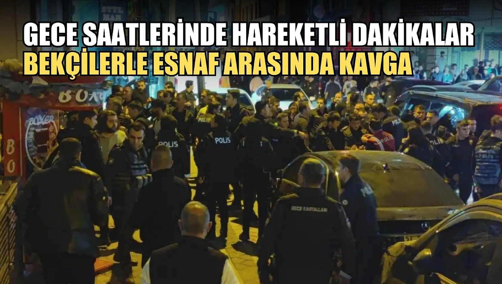 Gece saatlerinde hareketli dakikalar, Bekçilerle esnaf arasında kavga