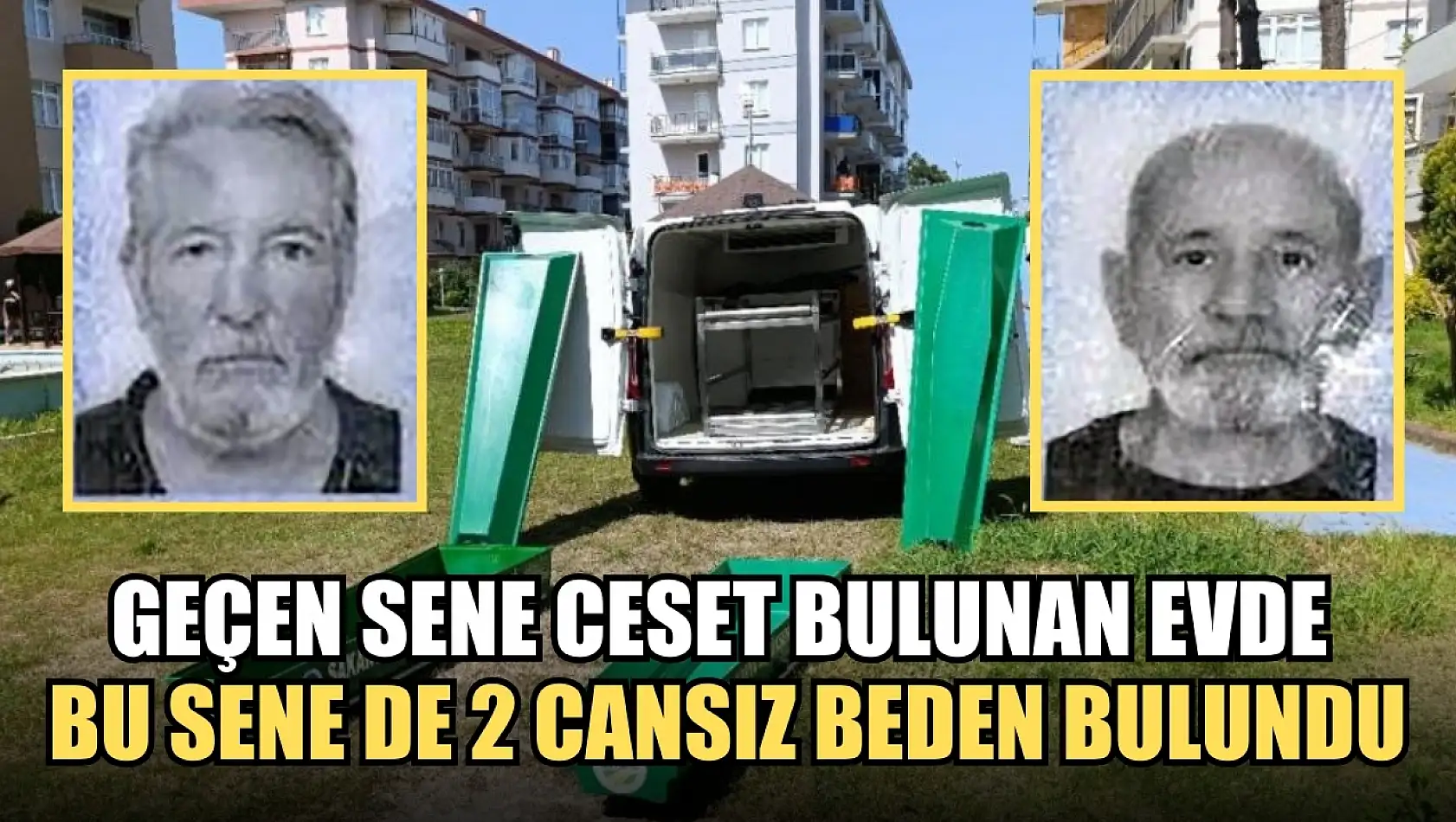 Geçen sene ceset bulunan evde bu sene de 2 cansız beden bulundu