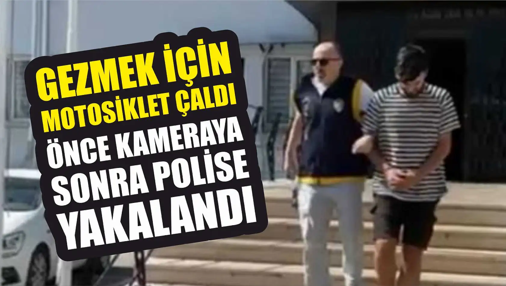 Gezmek için motosiklet çaldı, önce kameraya sonra polise yakalandı